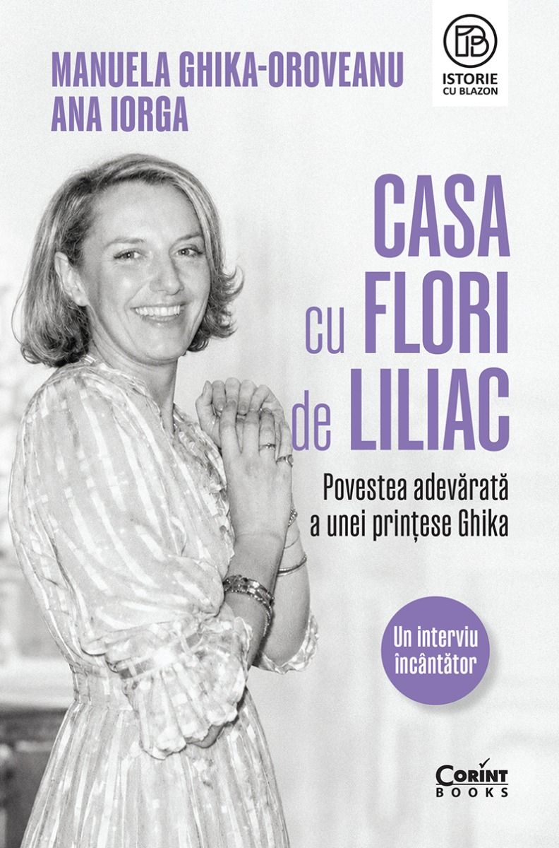 Casa cu flori de liliac. Povestea adevărată a unei prințese Ghika de Manuela Ghika-Oroveanu - coperta cărții