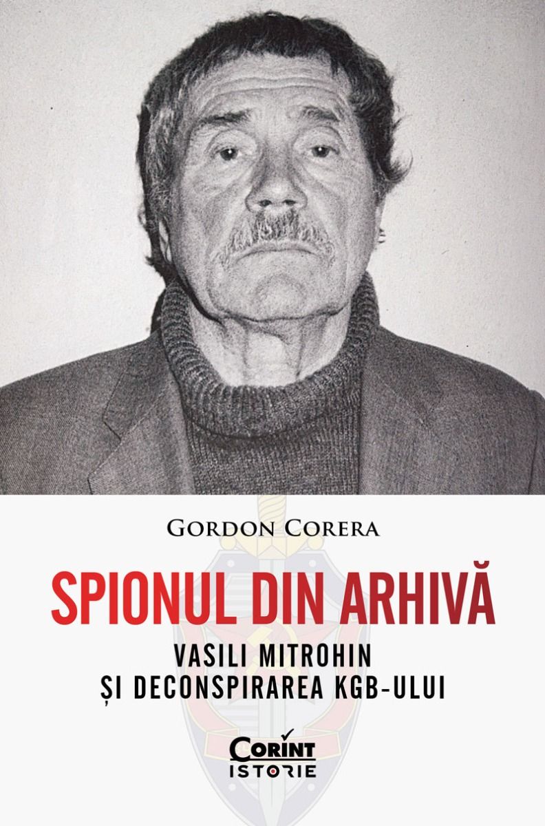 Spionul din arhivă. Vasili Mitrohin și deconspirarea KGB-ului de Gordon Corera - Coperta cărții