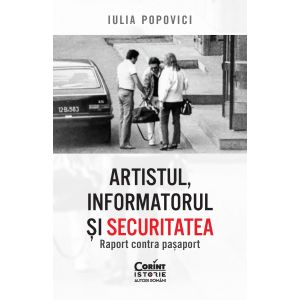 Artistul, informatorul și Securitatea. Raport contra pașaport