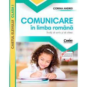 Comunicare în limba română. Învăț să scriu și să citesc. Caietul elevului. Clasa I