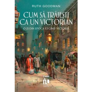 Cum să trăiești ca un victorian. O zi din epoca reginei Victoria