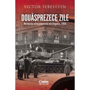 Douăsprezece zile. Revoluția anticomunistă din Ungaria, 1956