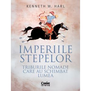 Imperiile stepelor. Triburile nomade care au schimbat lumea