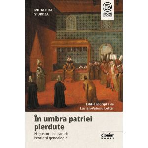 &Icirc;n umbra patriei pierdute. Negustorii balcanici: istorie și genealogie
