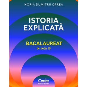 Istoria explicată. Bacalaureat de nota 10