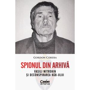 Spionul din arhivă. Vasili Mitrohin și deconspirarea KGB-ului