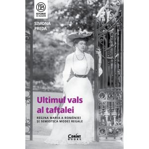 Ultimul vals al taftalei. Regina Maria a României și semiotica modei regale
