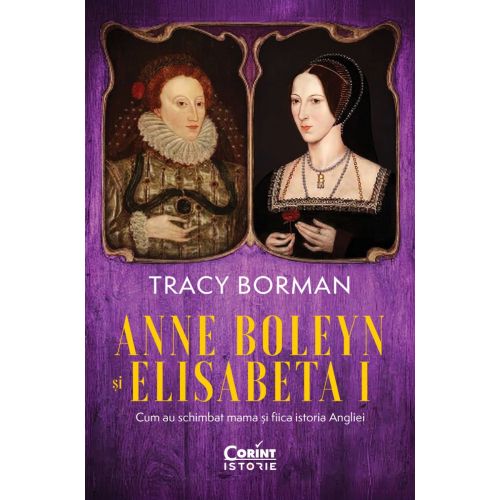 Anne Boleyn și Elisabeta I. Cum au schimbat mama și fiica istoria Angliei