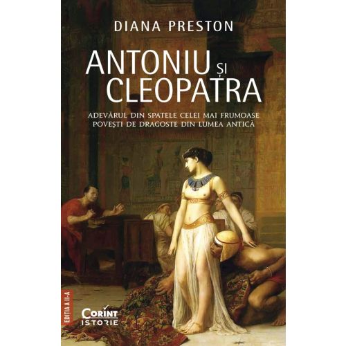 ANTONIU și CLEOPATRA. Adevărul din spatele celei mai frumoase poveşti de dragoste din lumea antică