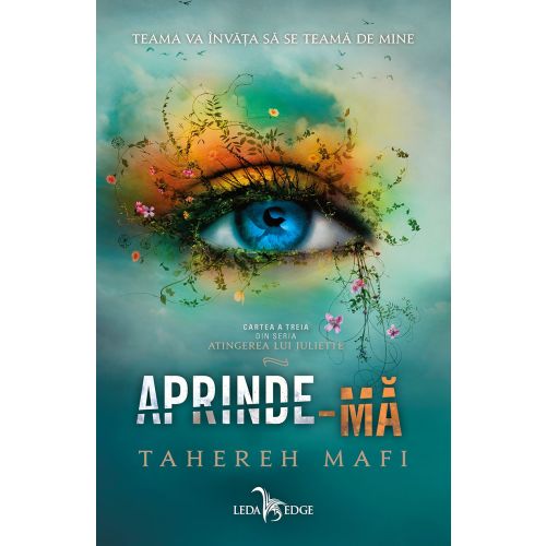Aprinde-mă (Atingerea lui Juliette, vol. 3)