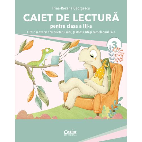Caiet de lectură pentru clasa III. Învăț să citesc cu prietenii mei, țestoasa Titi și cameleonul Lola