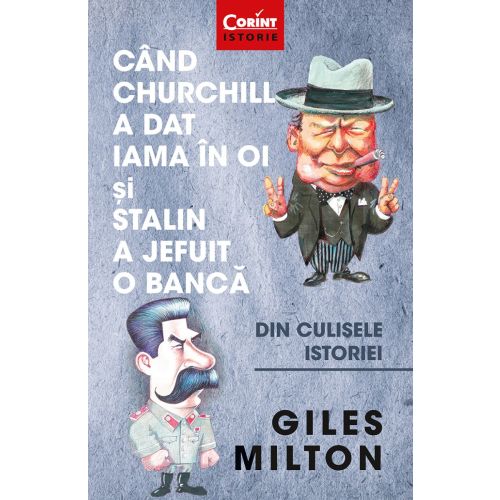 Cand Churchill a dat iama in oi si Stalin a jefuit o bancă. Din culisele istoriei
