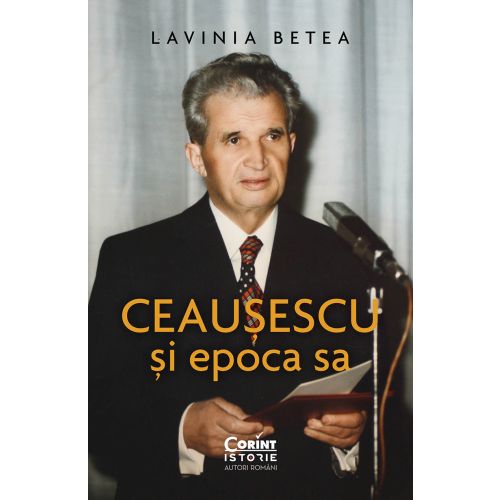 Ceausescu si epoca sa