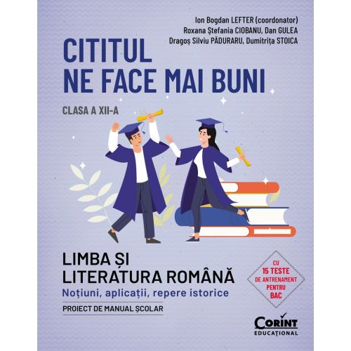 Coperta cărții Cititul ne face mai buni. Limba și literatura română. Noțiuni, aplicații, repere istorice. Clasa a XII-a