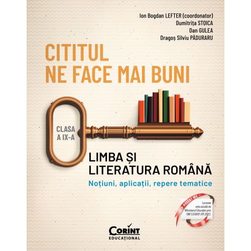Cititul ne face mai buni. Limba și literatura română. Noțiuni, aplicații, repere tematice. Clasa a IX-a