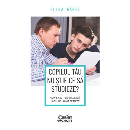 Copilul tău nu ştie ce să studieze? Cum îl ajuţi să-şi aleagă locul de muncă perfect