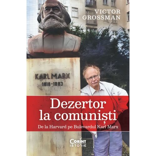 Dezertor la comuniști. De la Harvard pe Bulevardul Karl Marx