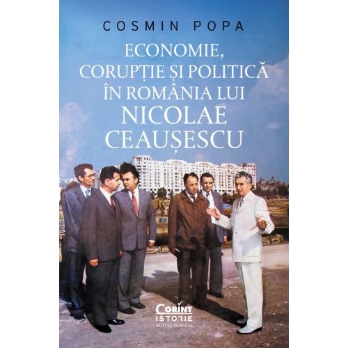 Economie, corupție și politică în România lui Nicolae Ceaușescu