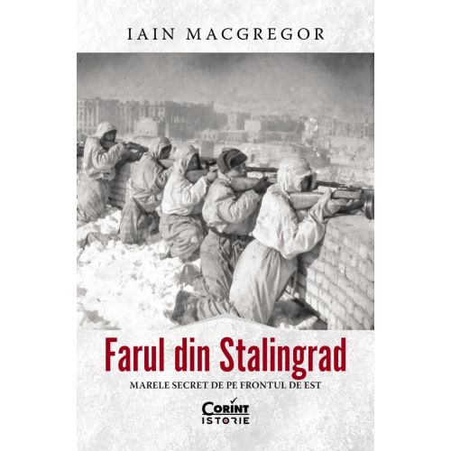 Farul din Stalingrad. Marele secret de pe Frontul de Est