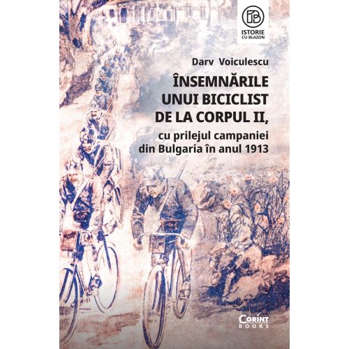 Însemnările unui biciclist de la corpul II, cu prilejul campaniei din Bulgaria în anul 1913