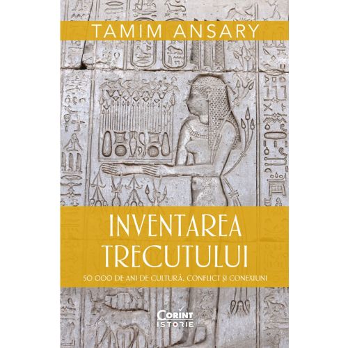 Inventarea trecutului. 50 000 de ani de cultură, conflict și conexiuni