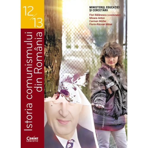 Istoria comunismului din România. Manual pentru clasele XII-XIII