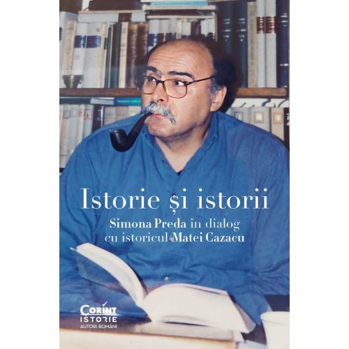 Istorie și istorii. Simona Preda în dialog cu istoricul Matei Cazacu