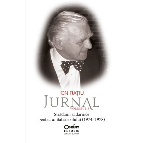 Ion Rațiu. Jurnal, Volumul 5: Strădanii zadarnice pentru unitatea exilului (1974–1978)
