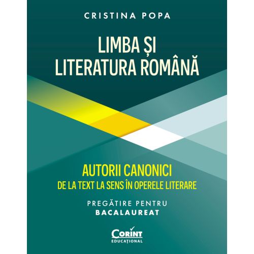 Limba și Literatura Română pregătire Bacalaureat. Autorii canonici de la text la sens în operele literare