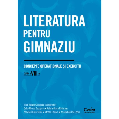 Literatura pentru gimnaziu. Concepte operaționale și exerciții. Clasa a VIII-a