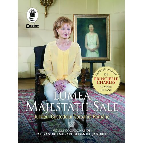 Lumea Majestății Sale. Jubileul Custodelui Coroanei Romane