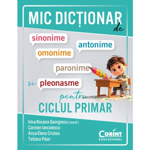 Mic dicționar de sinonime, antonime, omonime, paronime și pleonasme pentru ciclul primar