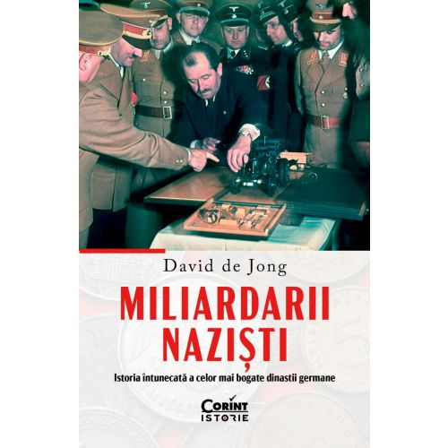 Miliardarii naziști. Istoria întunecată a celor mai bogate dinastii germane