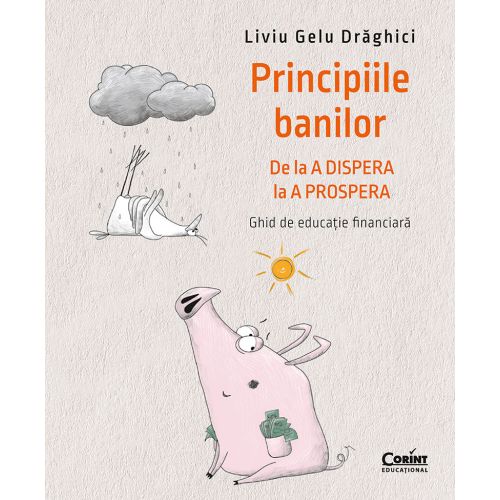 Principiile banilor. De la A DISPERA la A PROSPERA – Ghid de educație financiară