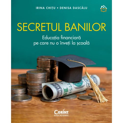 Secretul banilor. Educația financiară pe care nu o înveți la școală