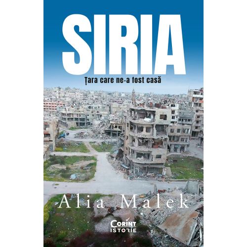 Siria. Tara care ne-a fost casa