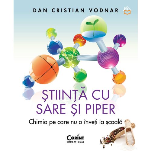 Ştiinţă cu sare şi piper. Chimia pe care nu o înveţi la şcoală