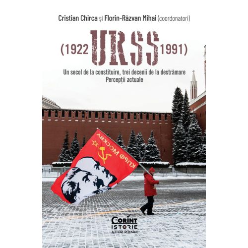 URSS (1922–1991). Un secol de la constituire, trei decenii de la destrămare. Percepții actuale