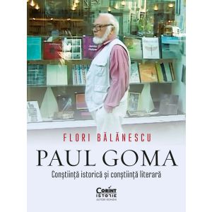 Paul Goma. Conștiință istorică și conștiință literară