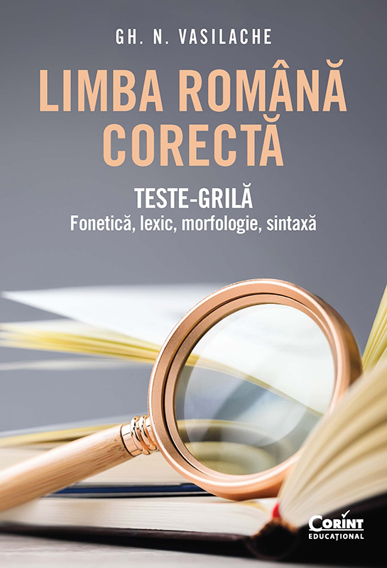 Limba română corectă. Teste-grilă: fonetică, lexic, morfologie, sintaxă