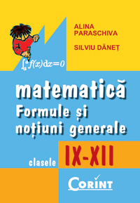 Matematică. Formule și noțiuni generale IX-XII