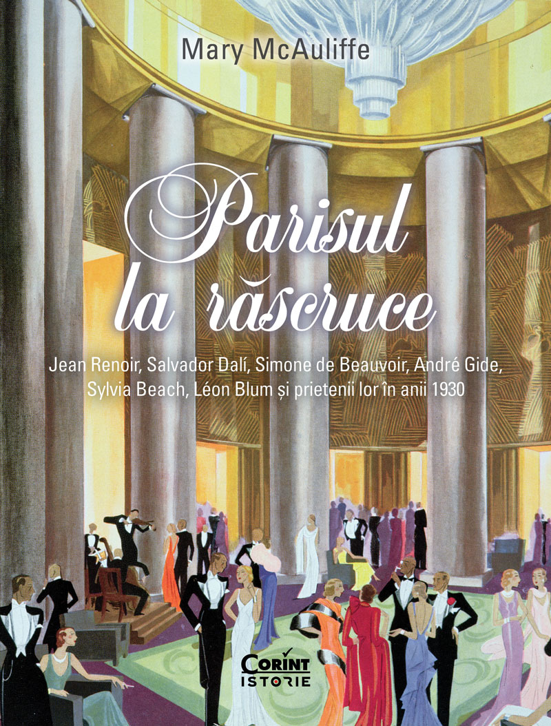 Vezi detalii pentru Parisul la răscruce. Jean Renoir, Salvador Dalí, Simone de Beauvoir, André Gide, Sylvia Beach, Léon Blum și prietenii lor în anii 1930