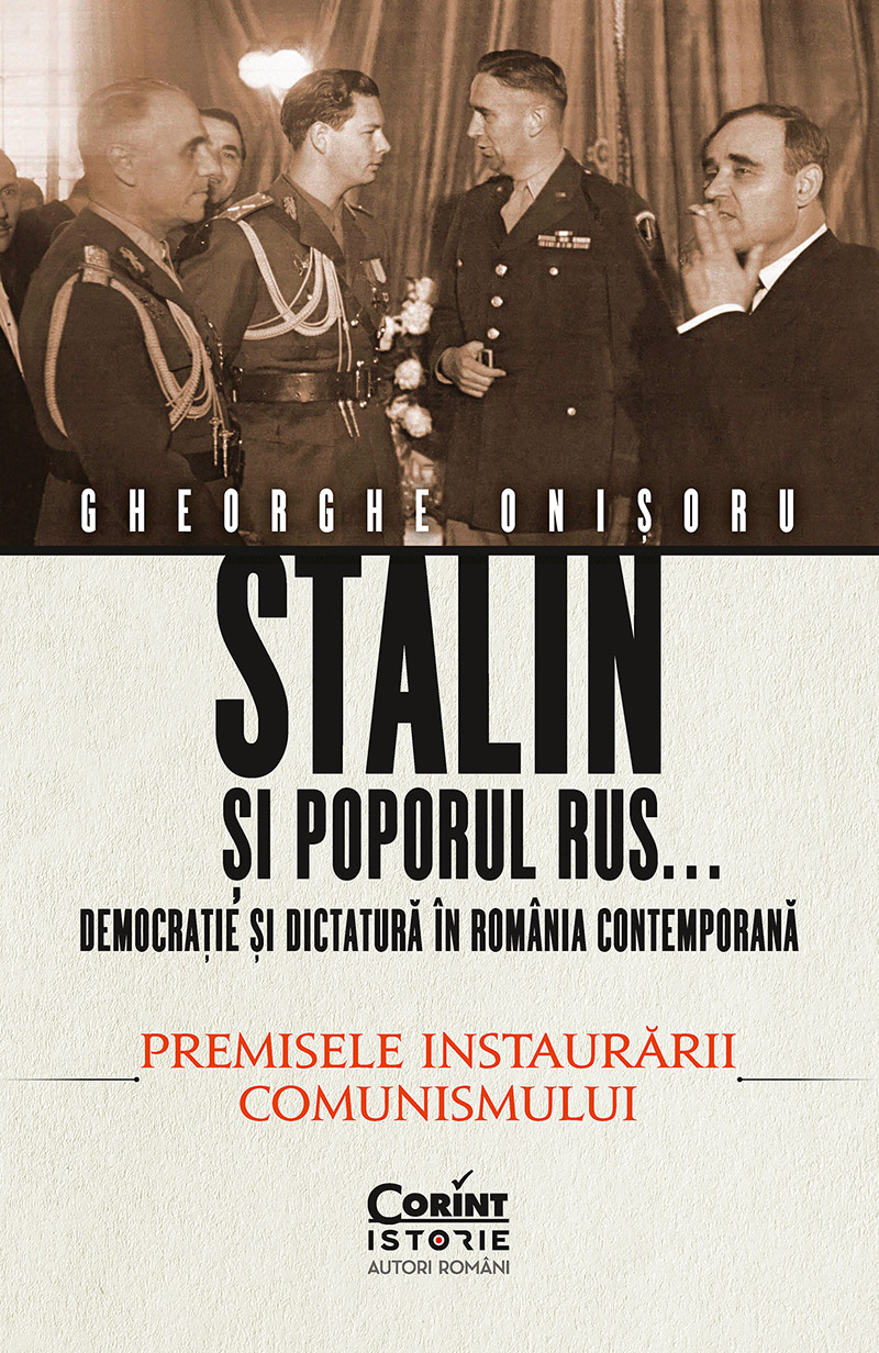 Stalin și poporul rus... Democrație și dictatură în România contemporană. Premisele instaurării comunismului (vol.1)