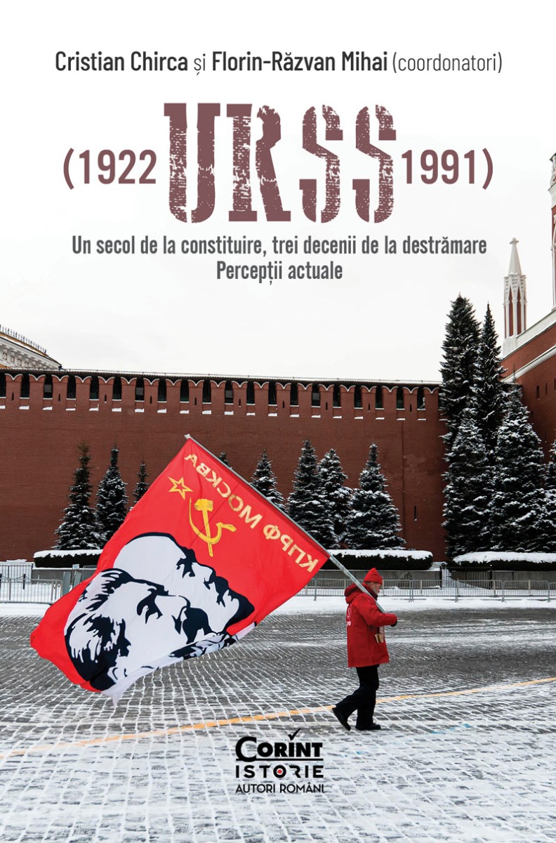 URSS (1922–1991). Un secol de la constituire, trei decenii de la destrămare. Percepții actuale
