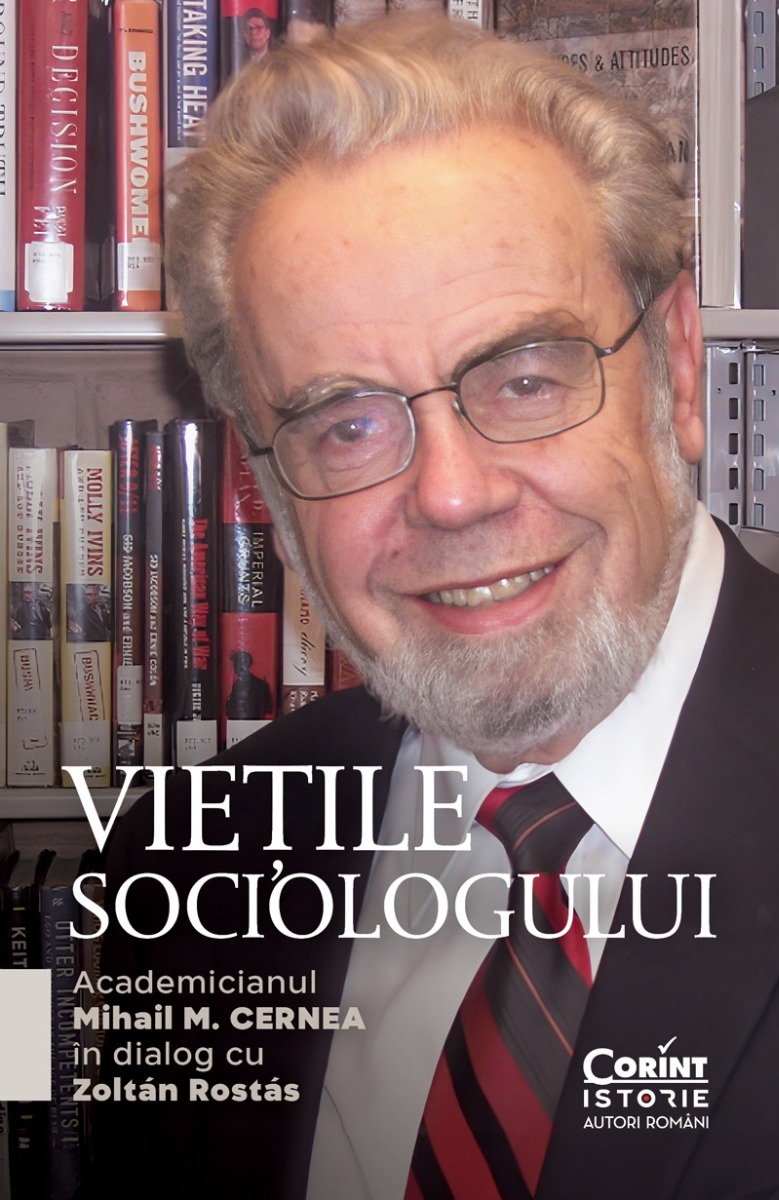 Vezi detalii pentru Viețile sociologului. Academicianul Mihail M. Cernea în dialog cu Zoltán Rostás
