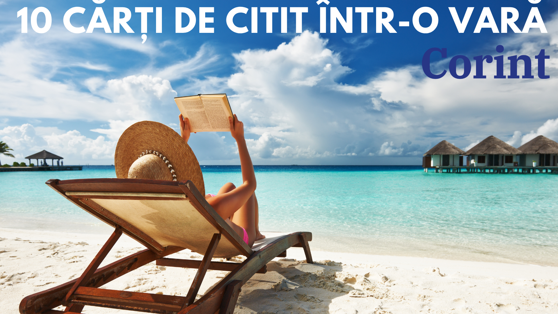 10 cărți de citit într-o vară de la CORINT. Lecturi bune pentru șezlong, tren de noapte și serile lungi de vacanță