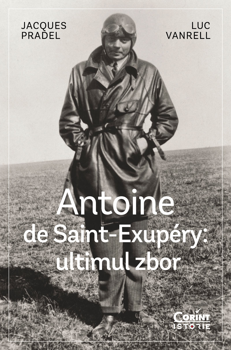 Antoine de Saint-Exup&eacute;ry: ultimul zbor &ndash; Jacques Pradel & Luc Vanrell